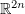 $ \R^{2n} $