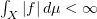 $ \int_X |f|\, d\mu<\infty $