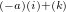 $ _{(-a)(i)+(k)} $
