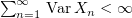 $ \sum_{n=1}^\infty \mbox{\,Var\,}X_n<\infty $