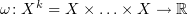 $ \omega\colon X^k=X\times \ldots \times X\to \R $