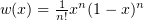 $ w(x)=\frac {1}{n!} x^n(1-x)^n $