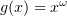 $ g(x)=x^\omega $