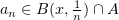 $ a_n\in B(x,\frac{1}{n})\cap A $