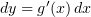 $ dy=g'(x)\, dx $
