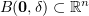 $ B(\zero,\delta)\subset \R^n $