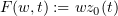 $ F(w,t) := wz_0(t) $