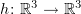 $ h\colon \R^3\to\R^3 $