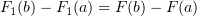 $ F_1(b)-F_1(a)=F(b)-F(a) $