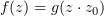 $ f(z)=g(z\cdot z_0) $