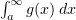 $ \int_a^\infty g(x)\, dx $