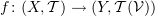 $ f\colon (X,\sT) \to (Y,\sT({\cal V})) $