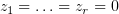 $ z_{1}=\ldots=z_r=0 $