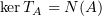 $ \ker\vp_A=N(A) $