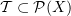 $ \sT\subset \sP (X) $