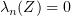 $ \lambda_n(Z)=0 $