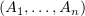 $ (A_1,\ldots,A_n) $