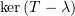 $ \ker(\vp-\la\id) $