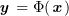 $ \yy=\Phi(\xx) $