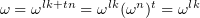 $ \om=\om^{lk+tn}=\om^{lk}(\om^{n})^t=\om^{lk} $
