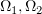 $ \Omega_1,\Omega_2 $
