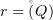 $ r=\r(Q) $