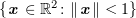 $ \{\xx\in \R^2\colon \|\xx\|<1\} $