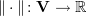 $ \Vert\cdot\Vert\colon \bV\to \R $