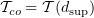 $ \sT_{co}=\sT(d_{\sup}) $