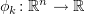 $ \phi_k\colon \R^n\to \R $