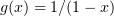 $ g(x)=1/(1-x) $