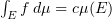 $ \int_E f\, d\mu=c\mu(E) $